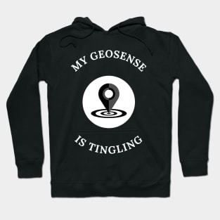 My Geosense Is Tingling Geocaching Hoodie